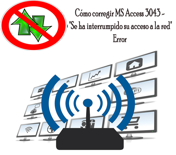 MS Access 3043 - "Se ha interrumpido su acceso a la red" Error