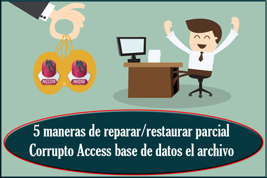 5 maneras de reparar/restaurar parcial Corrupto Access base de datos el archivo