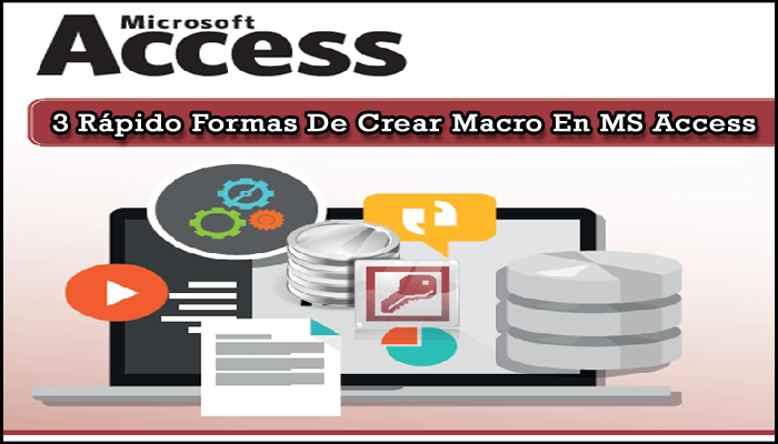 3 Rápido Formas De Crear Macro En MS Access 2010/2013/2016/2019 Base De Datos