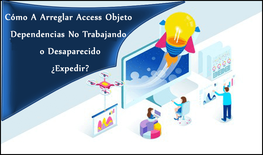 Cómo A Arreglar Access Objeto Dependencias No Trabajando o Desaparecido ¿Expedir?