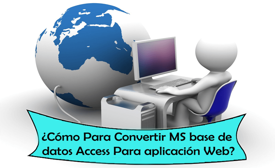 ¿Cómo Para Convertir MS base de datos Access Para aplicación Web?