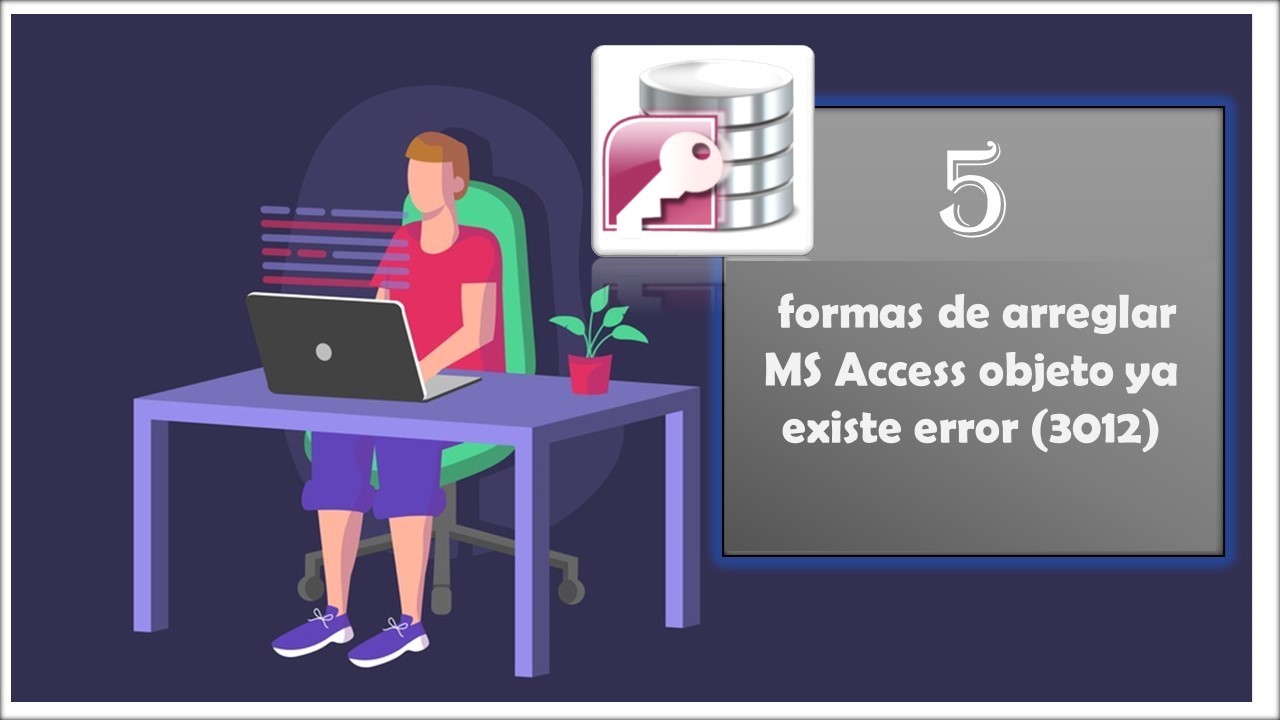 5 formas de arreglar MS Access objeto ya existe error