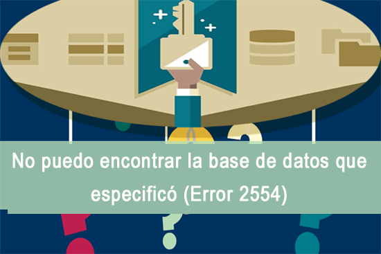 No puedo encontrar la base de datos que especificó (Error 2554)