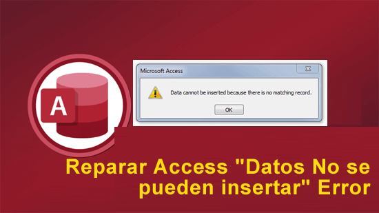 reparar Access "Datos No se pueden insertar porque no hay ningún registro coincidente" Error