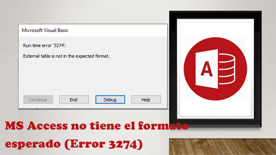 arreglar la tabla externa de MS Access no tiene el formato esperado (Error 3274)