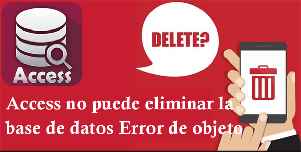 Access no puede eliminar la base de datos Error de objeto