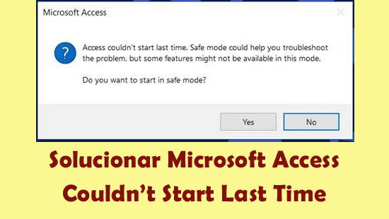 Solucionar Microsoft Access Couldn’t Start Last Time
